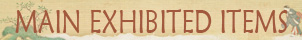 Main exhibited items
